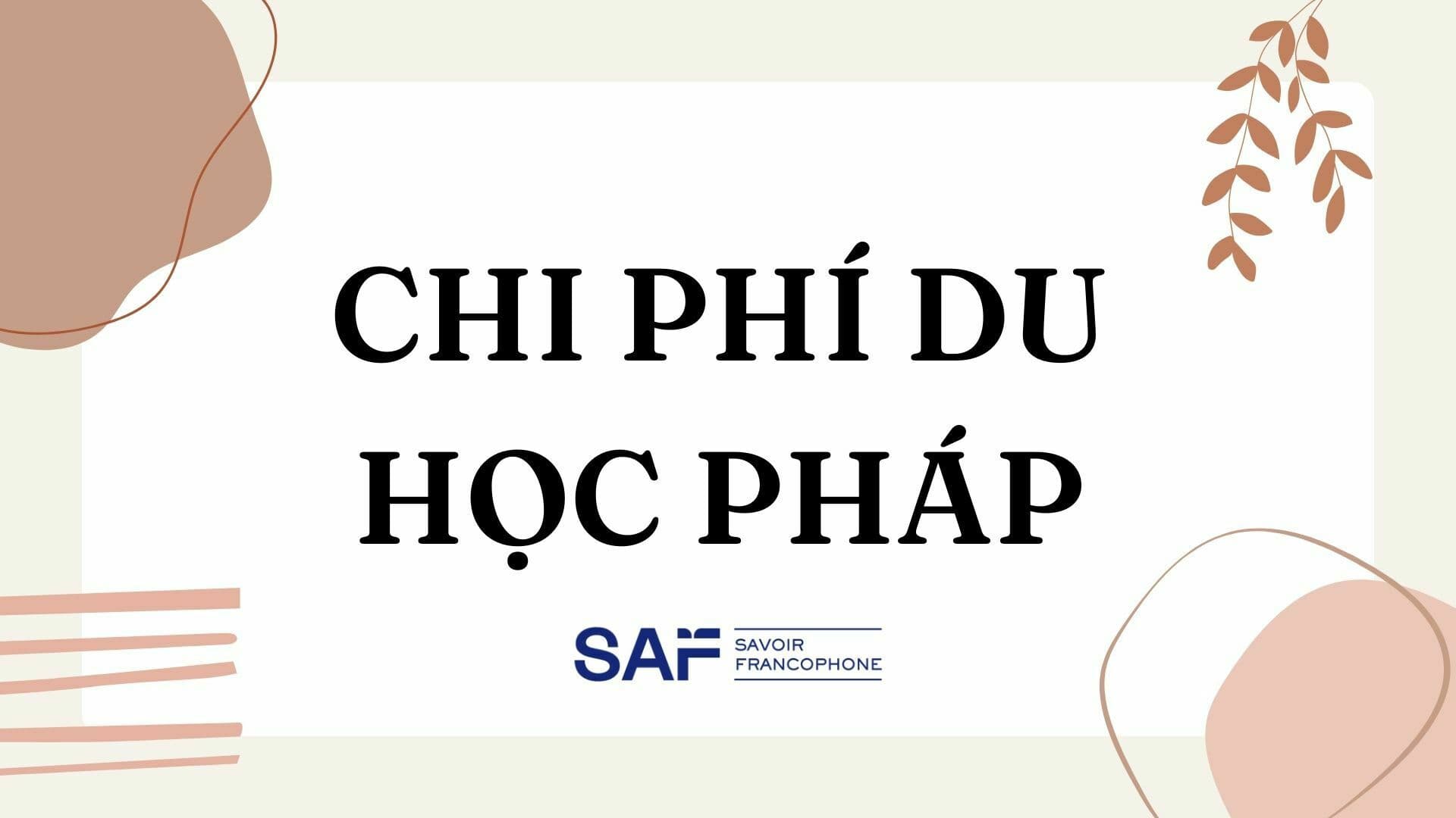 Chi phí du học Pháp: Học bổng, ưu đãi chi phí cho du học sinh Việt Nam