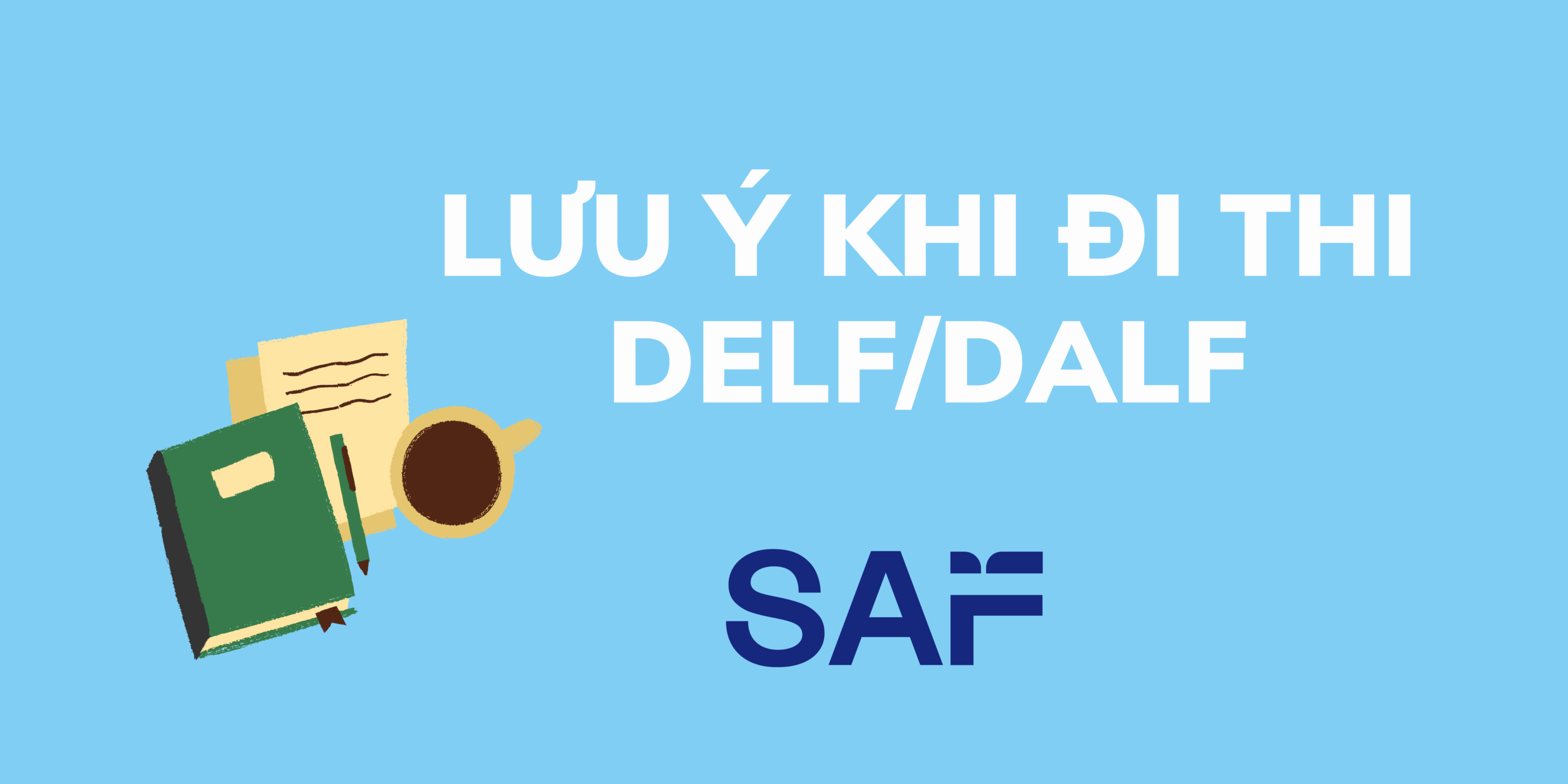 Lưu ý khi đi thi DELF, DALF – văn bằng tiếng Pháp duy nhất do Bộ Giáo dục quốc gia Pháp cấp