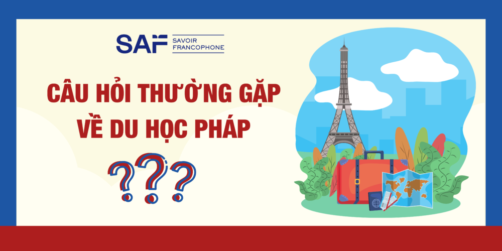 Các câu hỏi thường gặp về du học Pháp