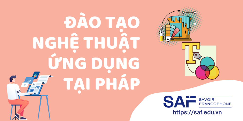 Tổng quan chương trình đào tạo Nghệ thuật ứng dụng tại Pháp